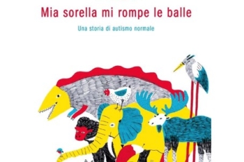 Mia sorella mi rompe le balle. Una storia di autismo normale